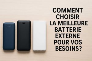 Comment choisir le meilleur powerbank